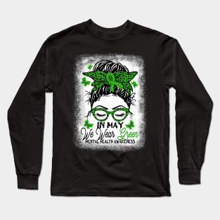 Green Messy Bun In May We Wear Green Mental Health Awareness Long Sleeve T-Shirt